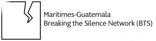 Maritimes-Guatemala Breaking the Silence Network (BTS) Maritimes-Guatemala Breaking the Silence Network (BTS) logo
